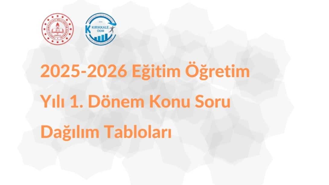 2025-2026 eğitim öğretim yılı 1. dönem konu soru dağılım tabloları yayımlandı